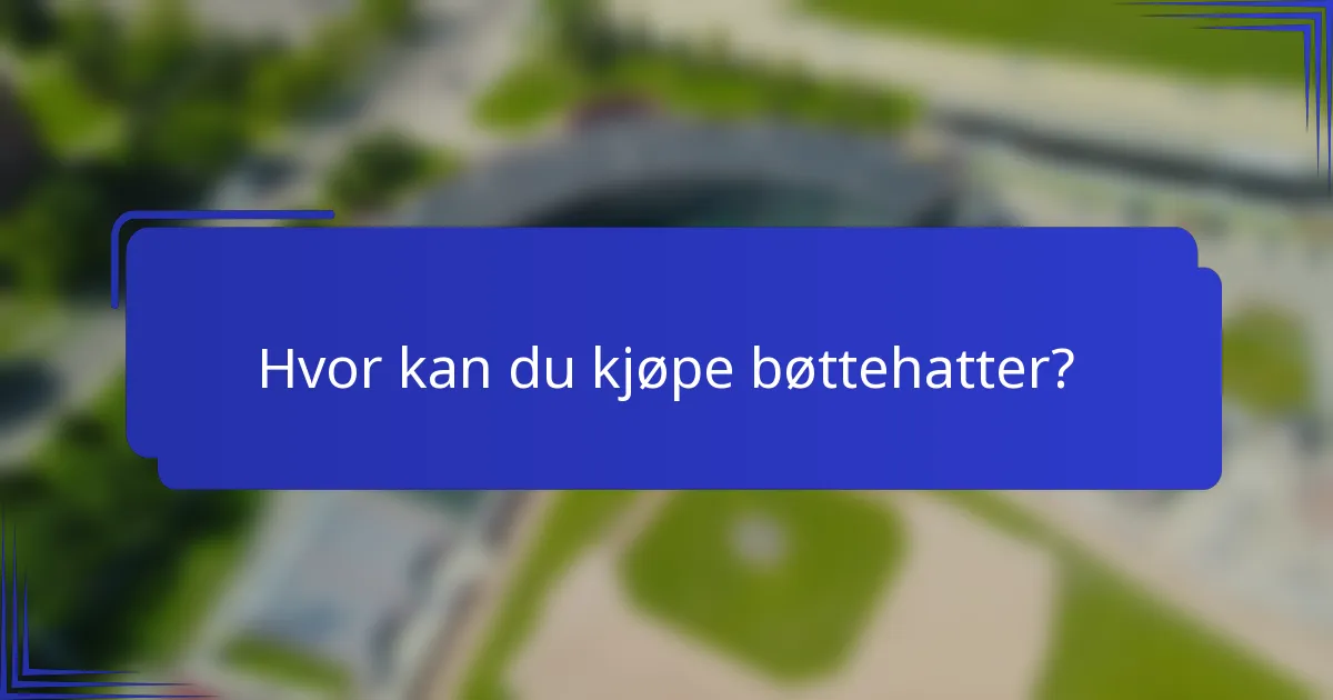 Hvor kan du kjøpe bøttehatter?