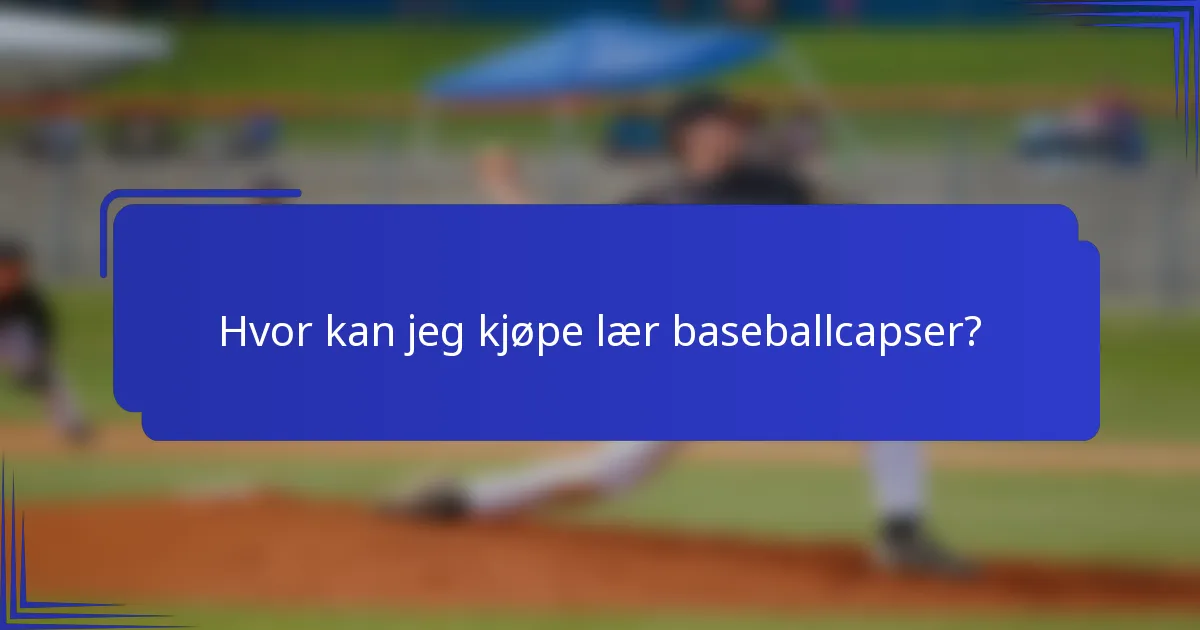 Hvor kan jeg kjøpe lær baseballcapser?